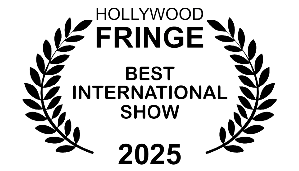 Hollywood Fringe Best International Show Award 2025